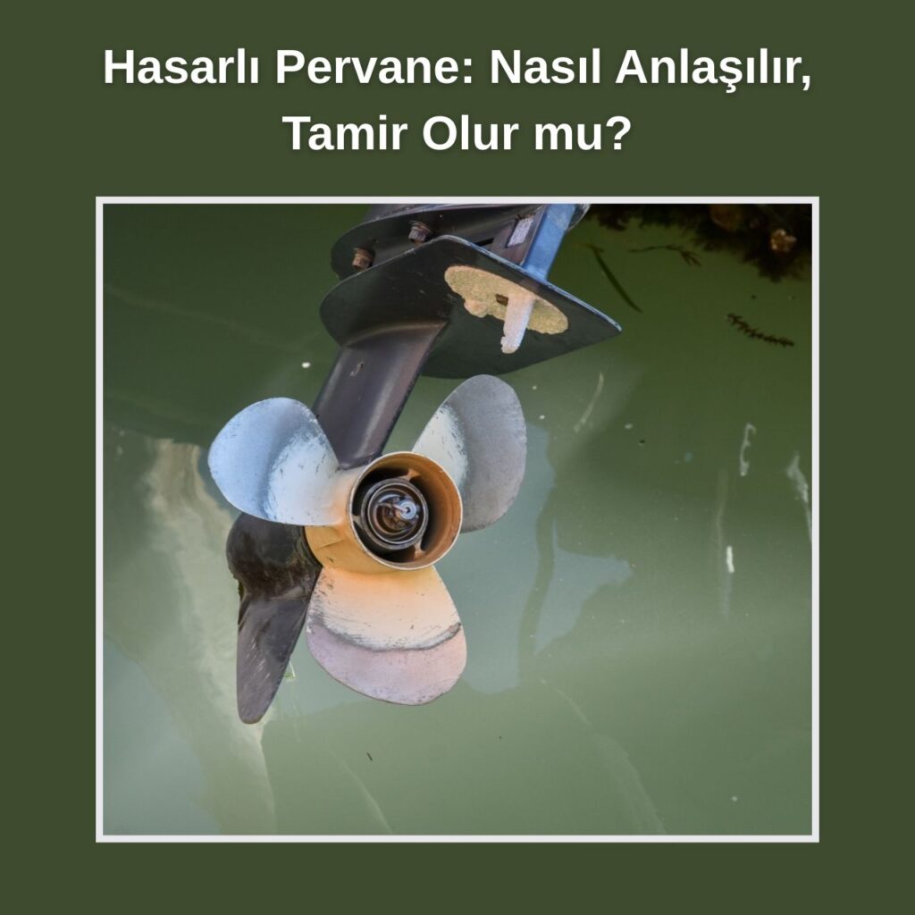 Hasarlı Pervane Nasıl Anlaşılır, Tamir Olur mu