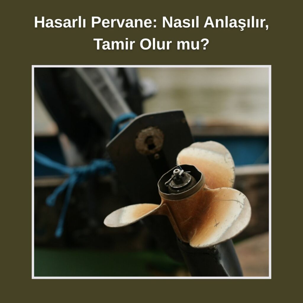 Hasarlı Pervane: Nasıl Anlaşılır, Tamir Olur mu?