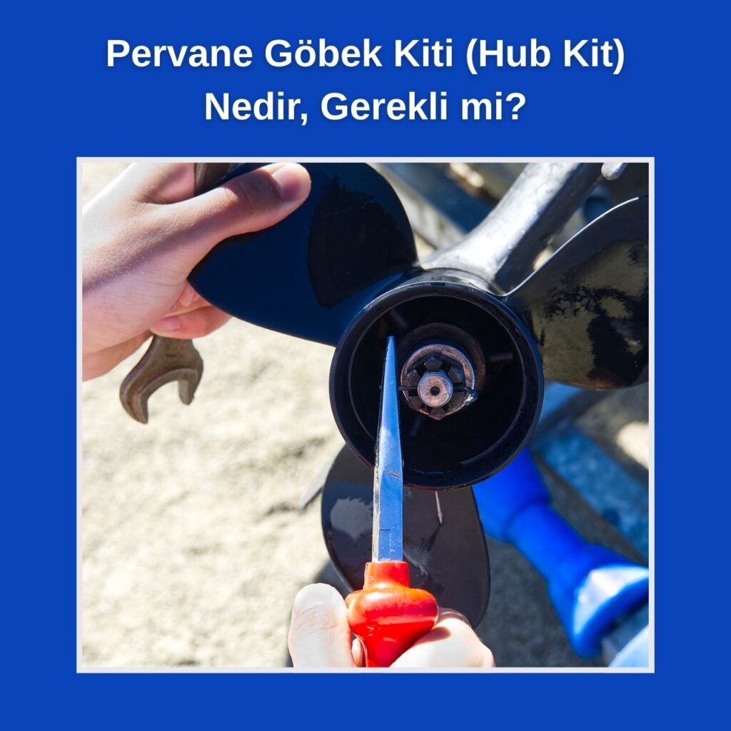 Pervane Göbek Kiti (Hub Kit) Nedir, Gerekli mi?