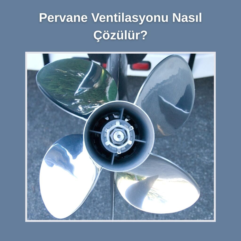 Pervane Ventilasyonu Nasıl Çözülür?